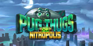 Pug Thugs of Nitropolis Slot